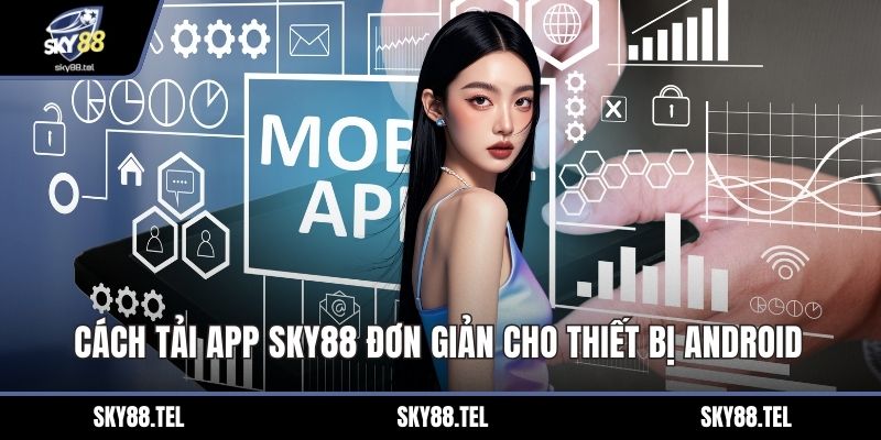 Cách tải app Sky88 đơn giản cho thiết bị android 
